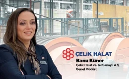 Banu Küner Çelik Halat ve Tel Sanayii A.Ş.’nin Yeni Genel Müdürü